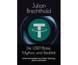 Die USDT-Blase: Mythos und Realität: Hinter den Kulissen von Tether: Deckung, Macht und Illusion (Trading Insights)