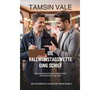 Die Valentinstagswette ging schief: Eine MM romantische Komödie über Freundschaft und Liebe: 3 (Die Accidental-Valentine-reihe: Eine zeitgenössische romantische MM-Komödie)