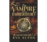Die Vampire von Emberbury: Die Gesamtausgabe (1-4): Die Verlorene Hexe Komplette Serie Paranormaler Liebesromane