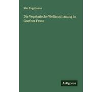 Die Vegetarische Weltanschauung in Goethes Faust