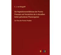 Die Vegetationsverhältnisse der Provinz Preussen und Verzeichnis der in derselben bisher gefundenen Phanerogamen: Zur Flora der Provinz Preußen