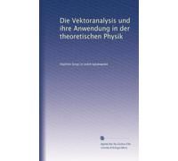 Die Vektoranalysis und ihre Anwendung in der theoretischen Physik