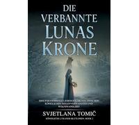 Die Verbannte Lunas Krone: Eine Paranormale Liebesgeschichte Zwischen Königlichen Seelenverwandten Und Wolfswandlern: 2 (Königliche Lykaner-Blutlinien)