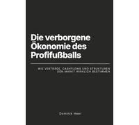 Die verborgene Ökonomie des Profifußballs: Wie Verträge, Cashflows und Strukturen den Markt wirklich bestimmen