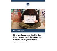 Die verborgene Rolle der Weltbank und des IWF in Entwicklungsländern: Ägypten, Malaysia und die Türkei