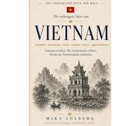 Die verborgene Seite von Vietnam: 30 Orte abseits der Touristenpfade