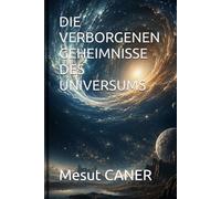 DIE VERBORGENEN GEHEIMNISSE DES UNIVERSUMS
