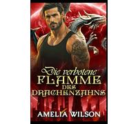 Die verbotene Flamme des Drachenzahns: Eine verbotene Liebe, eine zweite Chance - eine Drachenromanze: 5 (Esoterra Shifters World Serie)