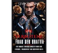 DIE VERBOTENE FRAU DER BRATVA: Eine Romanze zwischen dunklen Feinden und Liebenden, Zwangsheirat und russischer Mafia