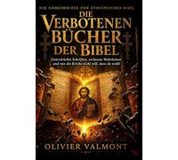Die Verbotenen Bücher der Bibel: Unterdrückte Schriften verlorene Wahrheiten und was die Kirche nicht will ,dass du weißt