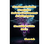 Die verbotenen Krankenakten: Die manipulierte Pandemie und das Schattenszenario des Medizin-Imperiums: 42 (Die entschlüsselte Wahrheit: Band)