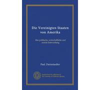 Die Vereinigten Staaten von Amerika: ihre politische, wirtschaftliche und soziale Entwicklung
