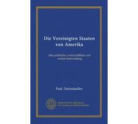 Die Vereinigten Staaten von Amerika: ihre politische, wirtschaftliche und soziale Entwicklung