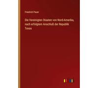 Die Vereinigten Staaten von Nord-Amerika, nach erfolgtem Anschluß der Republik Texas