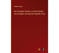Die Vereinigten Staaten von Nord-Amerika, nach erfolgtem Anschluß der Republik Texas