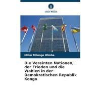 Die Vereinten Nationen, der Frieden und die Wahlen in der Demokratischen Republik Kongo