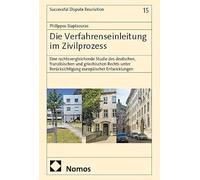 Die Verfahrenseinleitung im Zivilprozess: Eine rechtsvergleichende Studie des deutschen, französischen und griechischen Rechts unter Berücksichtigung europäischer Entwicklungen: 15