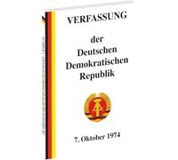 Die Verfassung der Deutschen Demokratischen Republik: Die letzte Verfassung der DDR vom 6. April 1968 in der Fassung vom 7. Oktober 1974