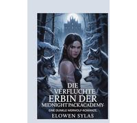 Die verfluchte Erbin der Midnight Pack Academy: Eine dunkle Werwolf-Romanze