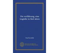 Die verführung, eine tragödie in fünf akten (Vol-1)