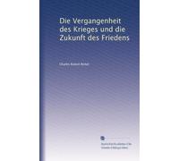 Die Vergangenheit des Krieges und die Zukunft des Friedens