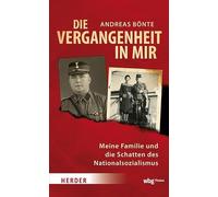 Die Vergangenheit in mir: Meine Familie und die Schatten des Nationalsozialismus