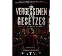 Die Vergessenen des Gesetzes: Band 1: Die Mutter von Lübeck