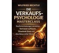 Die Verkaufspsychologie Masterclass: Wie Menschen wirklich kaufen und wie du Gespräche so führst, dass Entscheidungen leichter, klarer und stimmiger werden