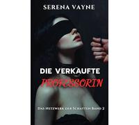 DIE VERKAUFTE PROFESSORIN: Verrat im Ehebett - Ein Dark Erotica Thriller (DAS NETZWERK DER SCHATTEN)