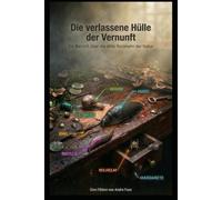 Die verlassene Hülle der Vernunft: Bericht über die stille Rückkehr der Natur