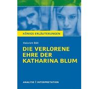 Die verlorene Ehre der Katharina BlumTextanalyse und Interpretation zu Heinrich Böll: Alle erforderlichen Infos für Abitur, Matura, Klausur und Referat plus Prüfungsaufgaben mit Lösungen: 308