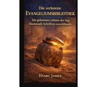 Die verlorene Evangeliumsbibliothek: Die geheimen Lehren der Nag Hammadi-Schriften entschlüsseln (The Forbidden Nag Hammadi Library: Emphasizes secrecy and the rediscovery of hidden texts.)