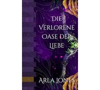 Die Verlorene Oase der Liebe (Das Verlorene Grab Serie)