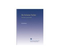 Die Verlorene Tochter: Humoreske Von Erenst Wichert