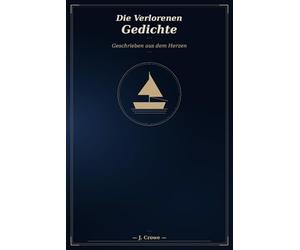Die Verlorenen Gedichte: Geschrieben aus dem Herzen