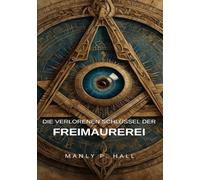 Die verlorenen Schlüssel der Freimaurerei (übersetzt)