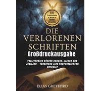 DIE VERLORENEN SCHRIFTEN (Großdruckausgabe): Vollständige Bücher Henoch, Jasher und Jubiläen - Verbotene alte Prophezeiungen enthüllt