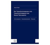Die Vermächtnisreden und Vermächtnisbriefe des Neuen Testaments: Gattungskritik - Religionsgeschichte - Theologie
