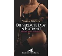 Die versaute Lady in Hotpants | Erotische Geschichte + 1 weitere Geschichte: Ich schürfe nach der Leidenschaft ...