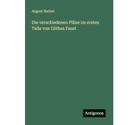 Die verschiedenen Pläne im ersten Teile von Göthes Faust