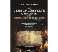 Die verschlüsselte Chronik der Menschheitsgeschichte: Eine 500 Jahre alte Schrift von Nostradamus - neu decodiert