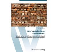 Die "verschollene Generation": Elfriede Lohse-Wächtler und Erna Schmidt-Caroll. Zwei Künstlerinnen zu Beginn des 20. Jahrhunderts