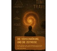 Die Verschwörung und die Zeitreise: In der Zeitreise der Verschwörung entfalteten sich Lügen wie ein sorgfältig gesponnenes Netz.