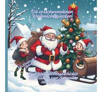 Die verschwundenen Weihnachtsglocken: Eine Weihnachtsgeschichte mit Bildern zum ausmalen.