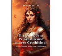 Die verstoßene Prinzessin und andere Geschichten