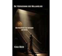 Die Versuchung des Milliardärs: Eine Geschichte von Verlangen und Gefahr