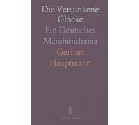Die Versunkene Glocke: Ein Deutsches Märchendrama