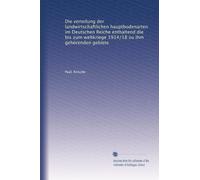 Die Verteilung der landwirtschaftlichen Hauptbodenarten im Deutschen Reiche. Enthaltend bis zum Weltkriege 1914/18 zu ihm gehörenden Gebiete.