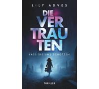 Die Vertrauten - Lass sie uns schützen
