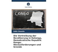 Die Vertreibung der Bevölkerung in Katanga, Demokratische Republik Kongo: Herausforderungen und Gründe